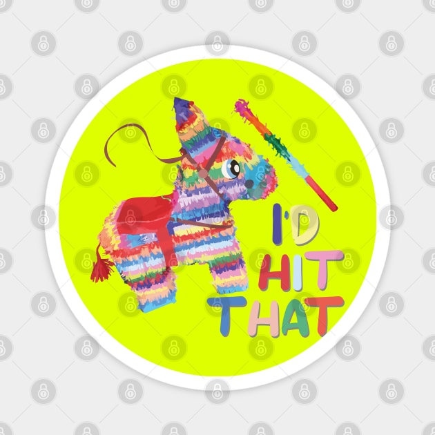 Mexican donkey colorful piñata i’d hit that cute funny design fiesta cinco de mayo Magnet by T-Mex